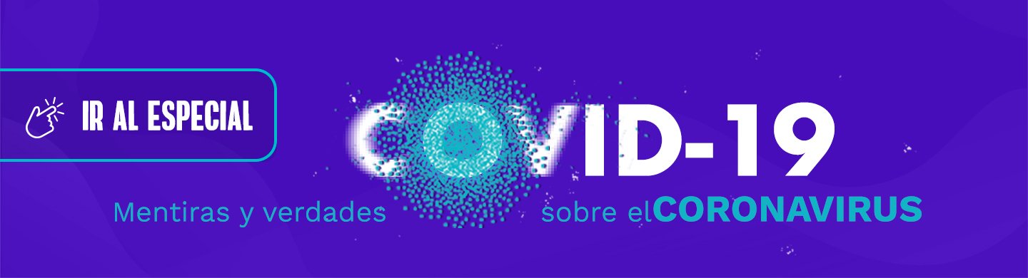 Especial mentiras y verdades sobre el coronavirus